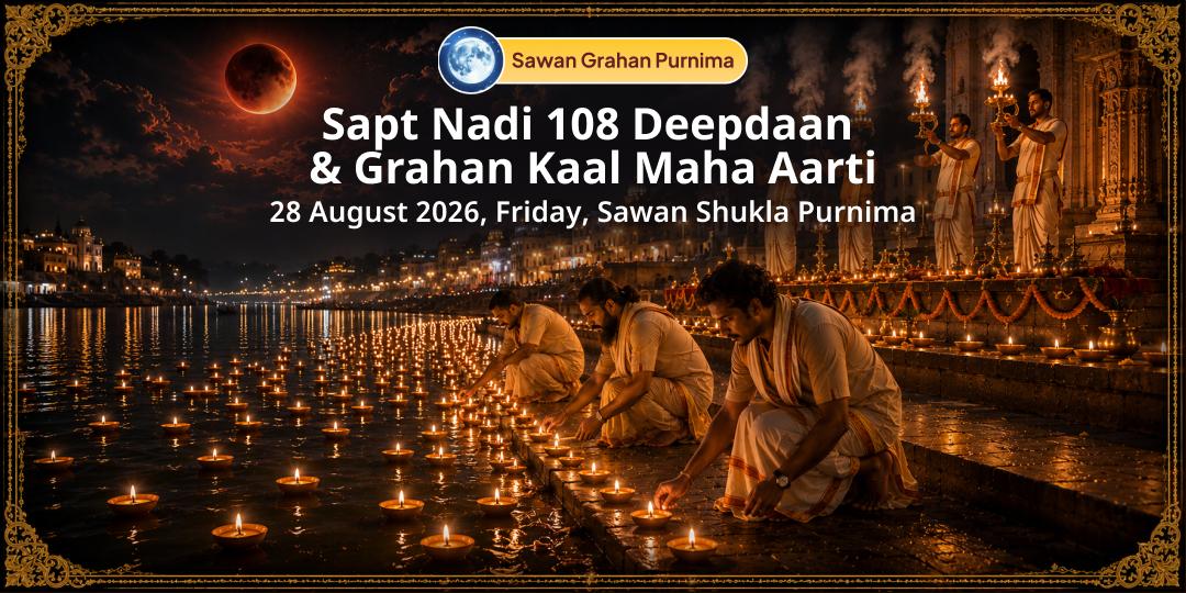 Sawan Grahan Purnima Ratri Sapt Nadi 108 Deepdaan & Grahan Kaal Maha Aarti