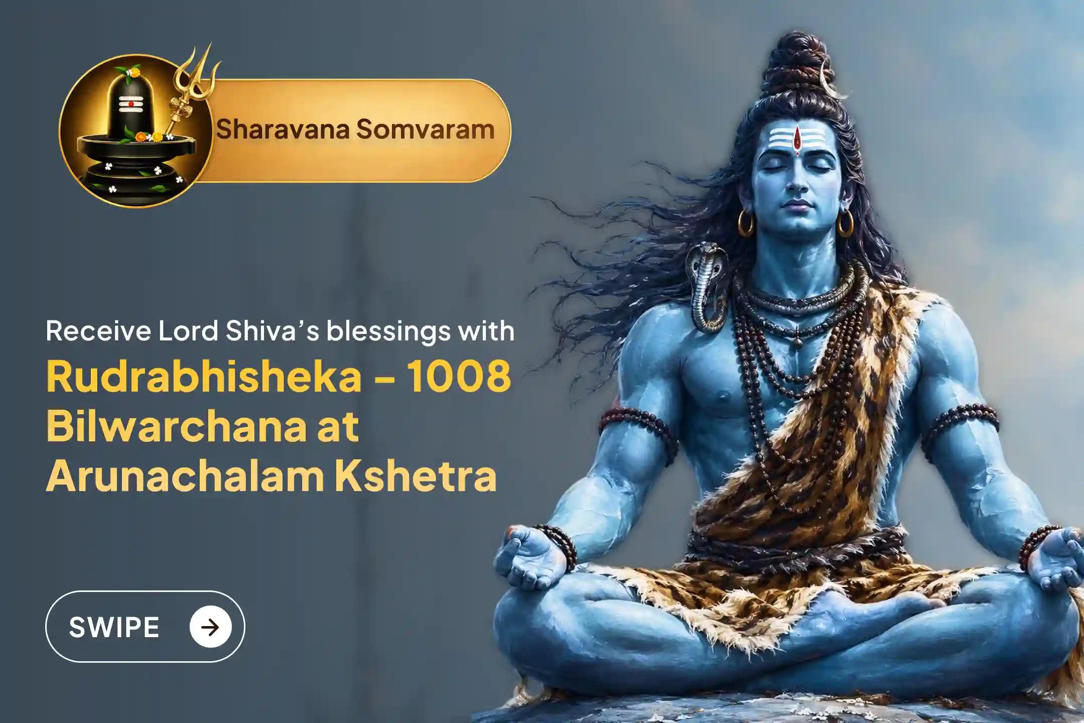 Participate in Shravana Monday Arunachalam Kshetra Special Arunachalam Kshetra Rudrabhishek, 1008 Bilwa Archana, and Homam to get the blessings of good health and longevity