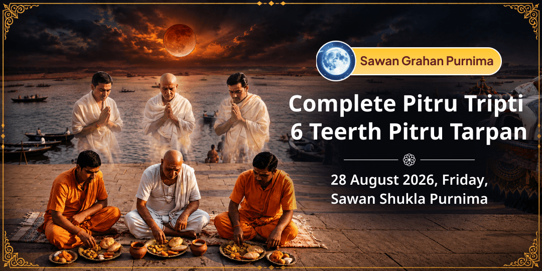 Sawan Grahan Purnima Pitru Tripti 6 Teerth Pitru Tarpan