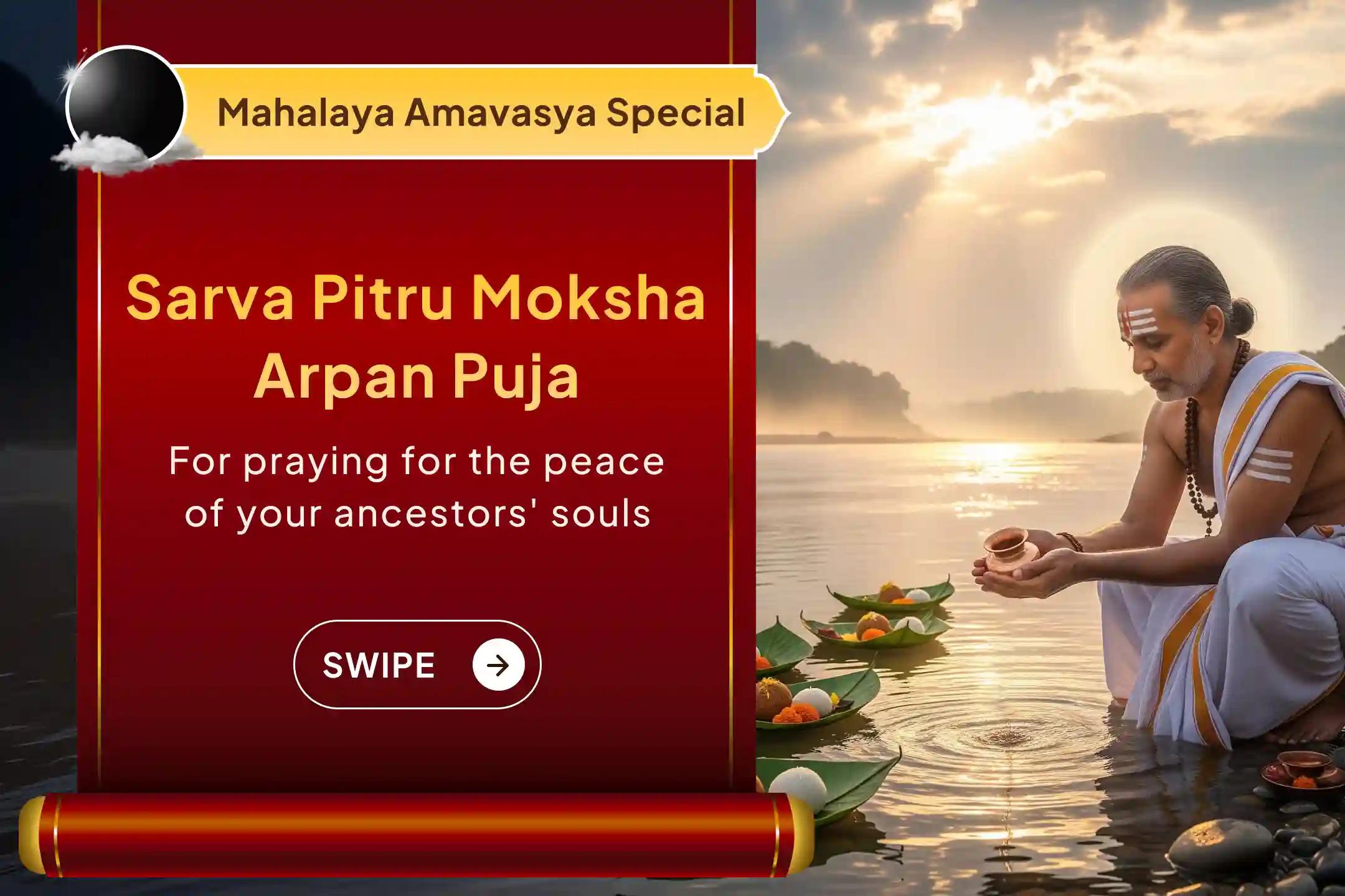 Pray for the peace of your ancestors' souls through Shraadh Pujan and Ganga Ghat Maha Aarti on Mahalaya Amavasya.