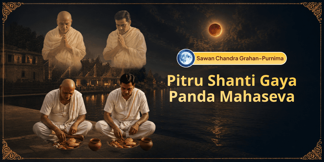 During Sawan Chandra Grahan-Purnima - Perform Panda Bhojan Mahaseva at Gaya, Supreme Place of Ancestral Liberation!