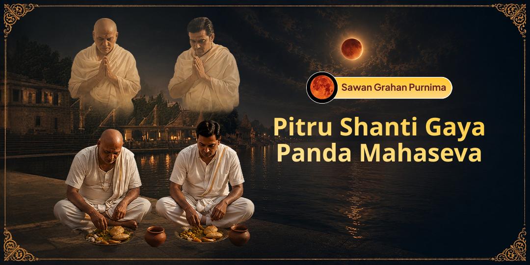 During Sawan Chandra Grahan-Purnima - Perform Panda Bhojan Mahaseva at Gaya, Supreme Place of Ancestral Liberation!