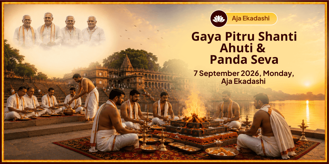 Aja Ekadashi Pitru Shanti Ahuti & Panda Seva