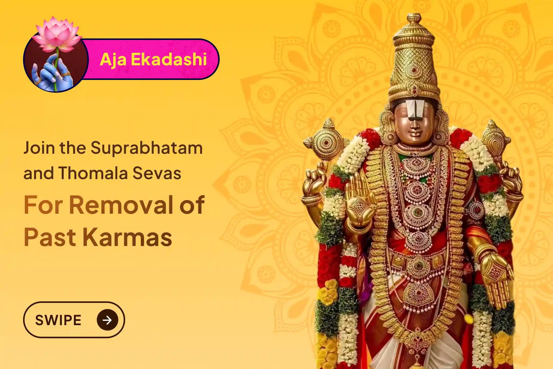Participate in the Aja Ekadashi Special Suprabhatam Seva, Thomala Seva, and Venkateshwara Sahasranama Tulasi Archana for liberation from karmic cycles and negativity