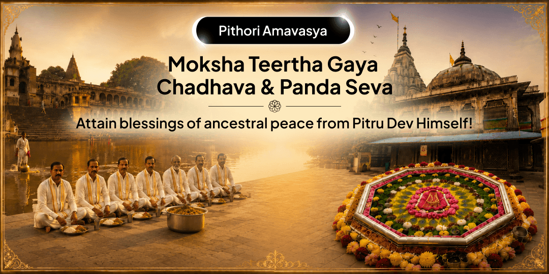 Grant Pitru Tripti and Shanti by invoking blessings on Kartik Purnima with Panda Seva and Chadhava at Moksha teerth Gaya!