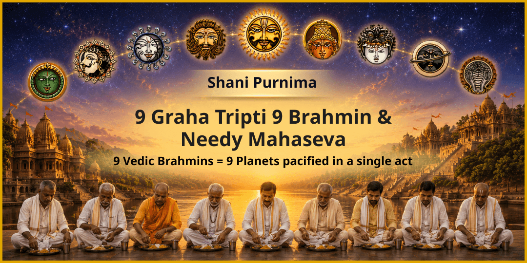 This Shani Purnima - feed 9 Vedic Brahmins & Needy and pacify all 9 planets in your chart!