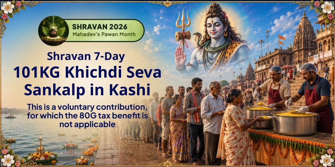 Shravan 7-Day 101KG Khichdi Seva Sankalp in Kashi