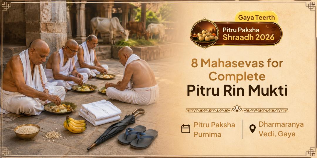 Perform 8 Mahasevas Together at Gaya Ji during Pitru Paksha for Complete Pitru Rin Mukti