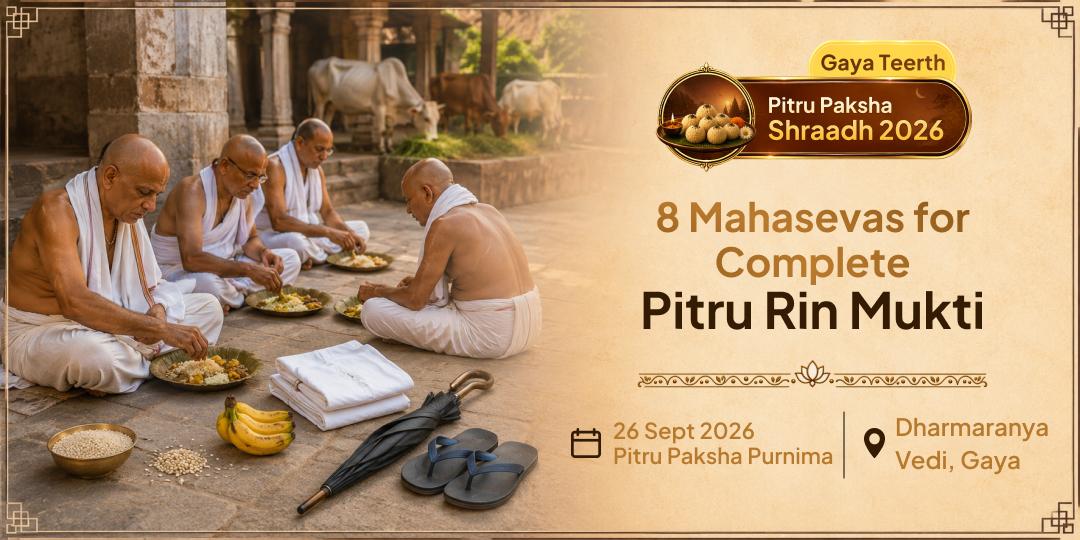 Pitru Paksha Gaya Ji 8 Mahasevas for Complete Pitru Rin Mukti
