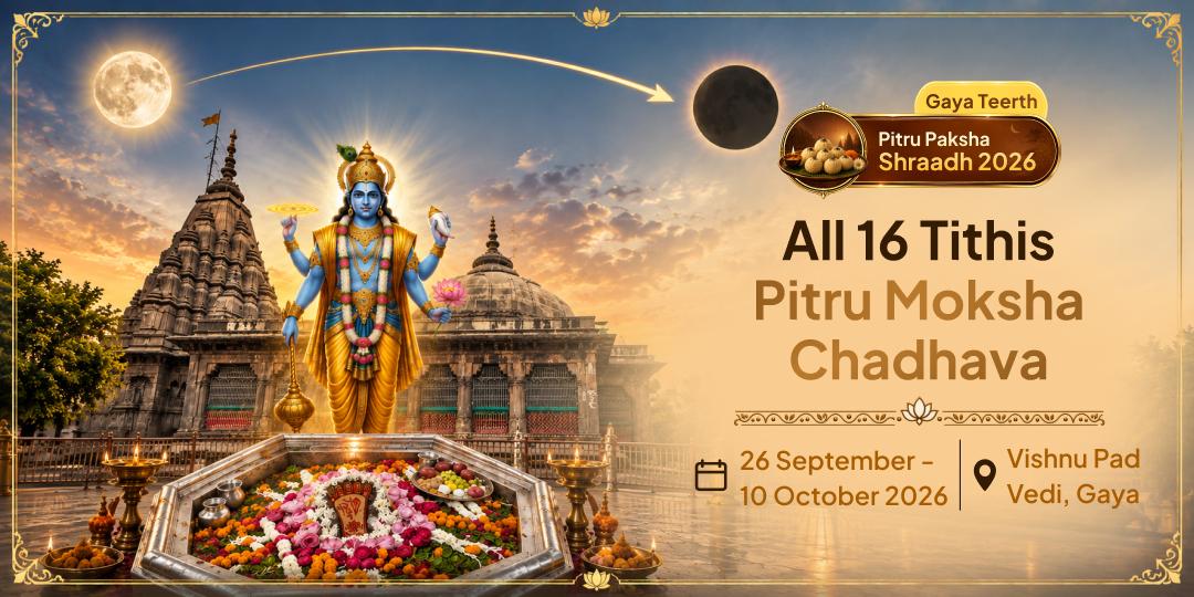 Pitru Paksha Shraddh 16 Tithis Vishnu Pad Vedi Gaya Pitru Moksha Chadhava