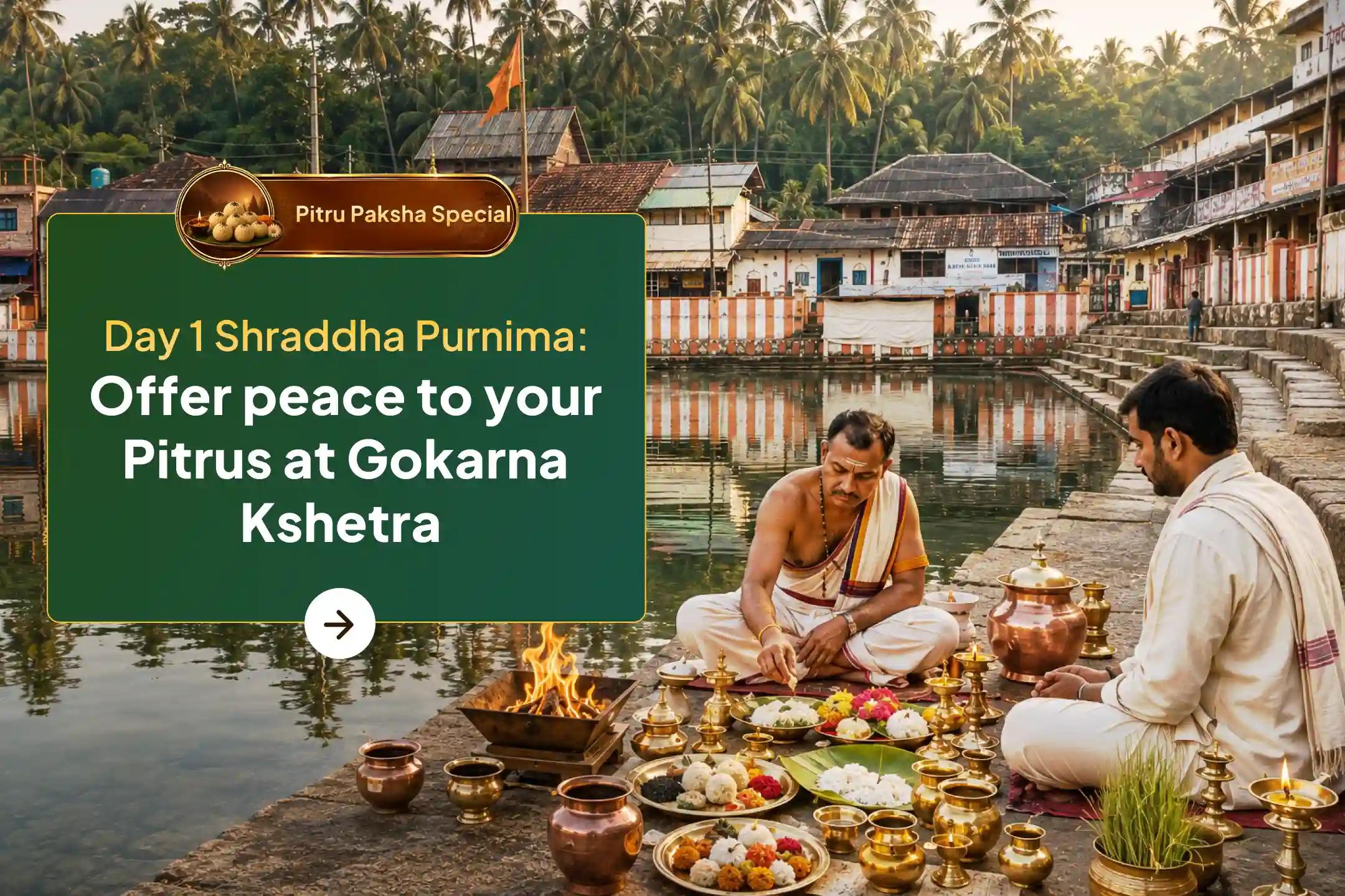  Participate in Shraddha Purnima Dakshina Kashi Gokarna Special  Narayan Bali, Tripindi Shradh, and Tila Homa to bring peace to departed souls and relief from family disputes.