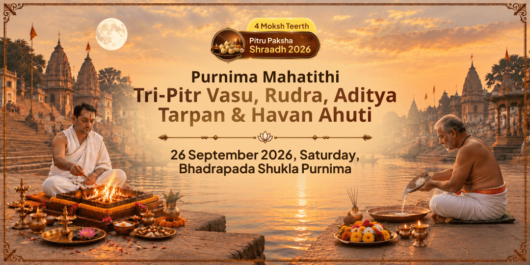 Pitru Paksha Shraddh Purnima Tri-Pitr Vasu, Rudra, Aditya Tarpan & Havan Ahuti 