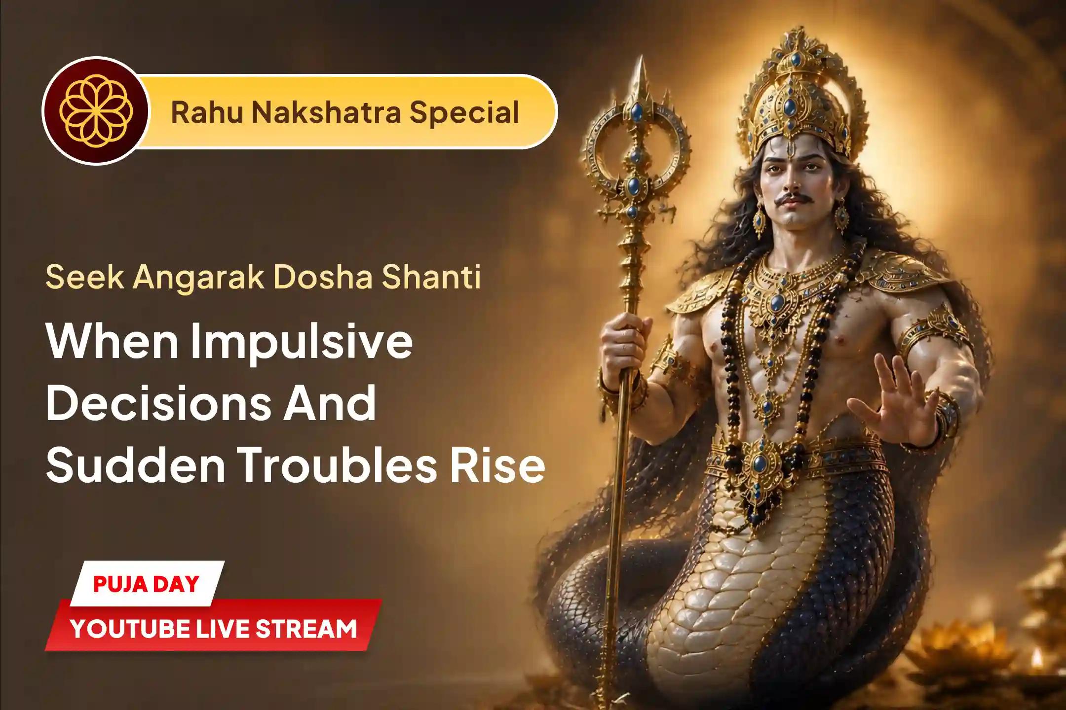 Rahu-Mangal together can bring turbulence; seek Shanti before challenges escalate 