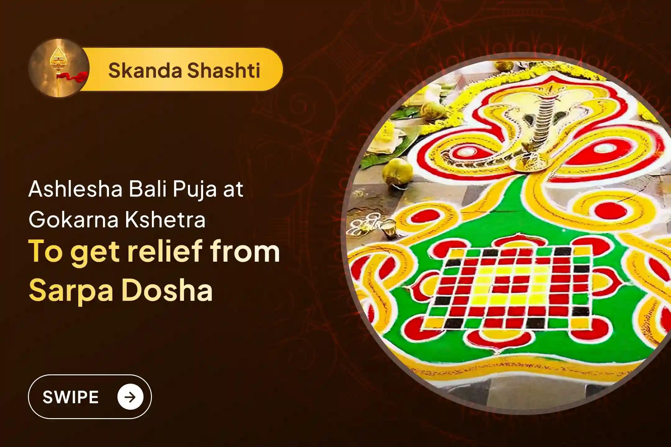 Participate in the Skanda Shashti Special Ashlesha Bali Puja to remove the malicious effects of Sarpa (Naga) Dosha and clean karmic sins