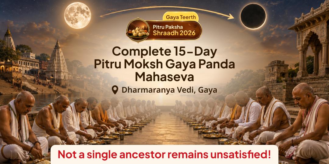 Book All 15 Days of Pitru Paksha - Together! Panda Mahaseva at Gaya Ji - 15 Days, 15 Ancestral Gateways - Not One Ancestor Left Unsatisfied. Join Now!