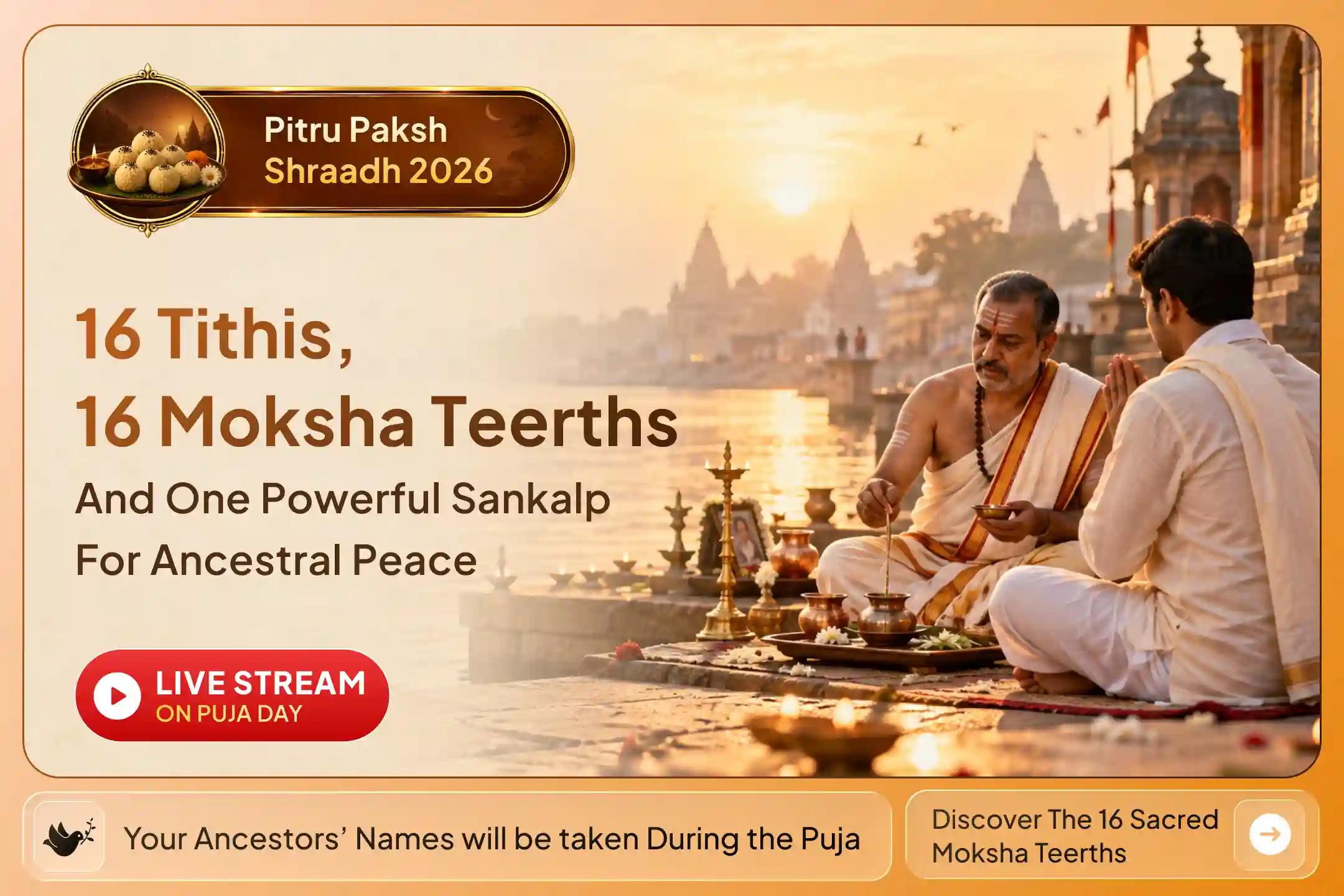 From Kashi to Gaya Ji, pray for your ancestors across 16 sacred pilgrimage sites.