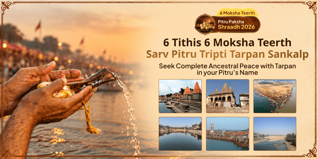 Perform Tarpan in your Pitru’s Name across 6 Mahatithis - Pratipada, Ashtami, Navami, Dashami, Ekadashi & Amavasya