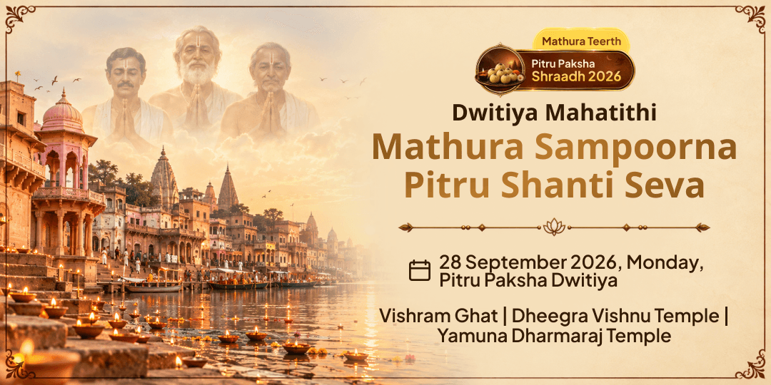 Pitru Paksha Dwitiya Mathura Sampoorna Pitru Shanti Seva 
