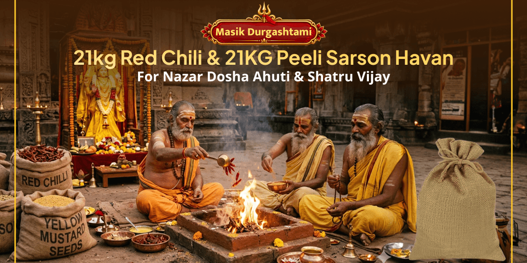 On Masik Durgashtami, offer ahuti in 21KG Red Chili and 21KG Yellow Mustard Havan simultaneously for Evil Eye Removal and Victory over Enemies!