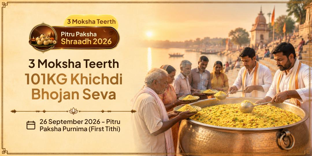Pitru Paksha Purnima 3 Moksha Teerth 101KG Khichdi Bhojan Seva 