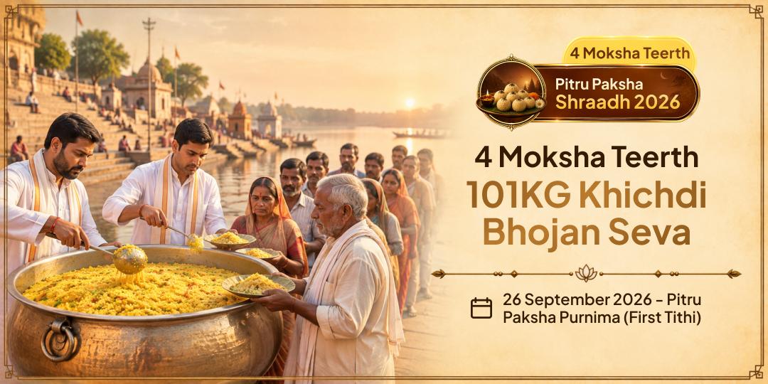 Pitru Paksha Purnima 4 Moksha Teerth 101KG Khichdi Bhojan Seva 