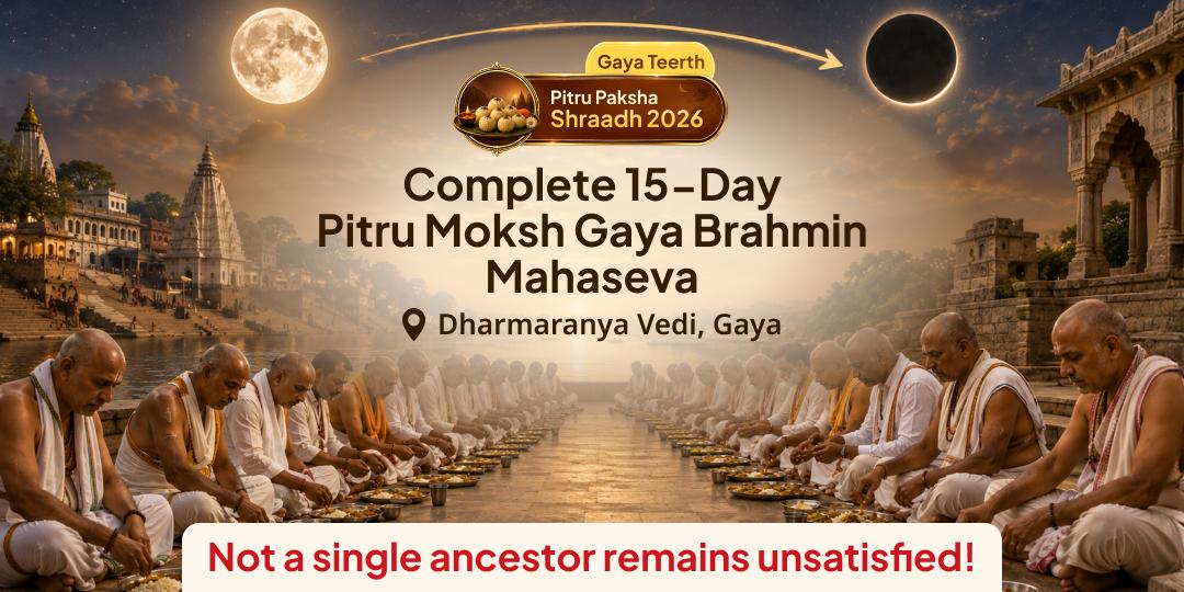 Book All 15 Days of Pitru Paksha - Together! Brahmin Mahaseva at Gaya Ji - 15 Days, 15 Ancestral Gateways - Not One Ancestor Left Unsatisfied. Join Now!