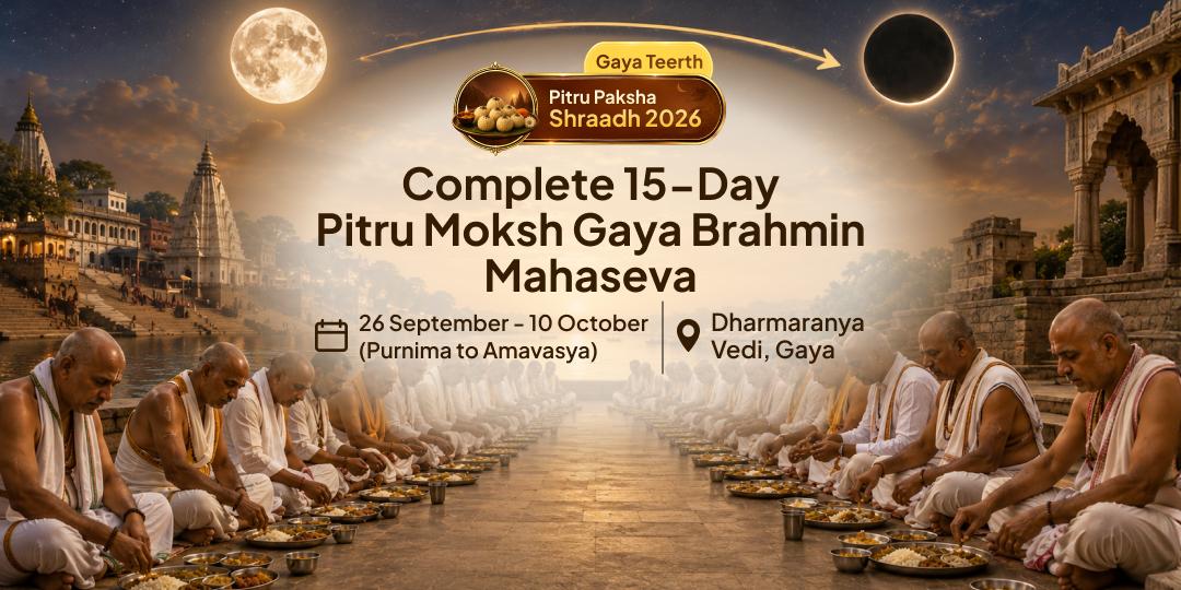 Pitru Paksha Shraddh Complete 15-Day Gaya Ji Pitru Moksha Brahmin Mahaseva