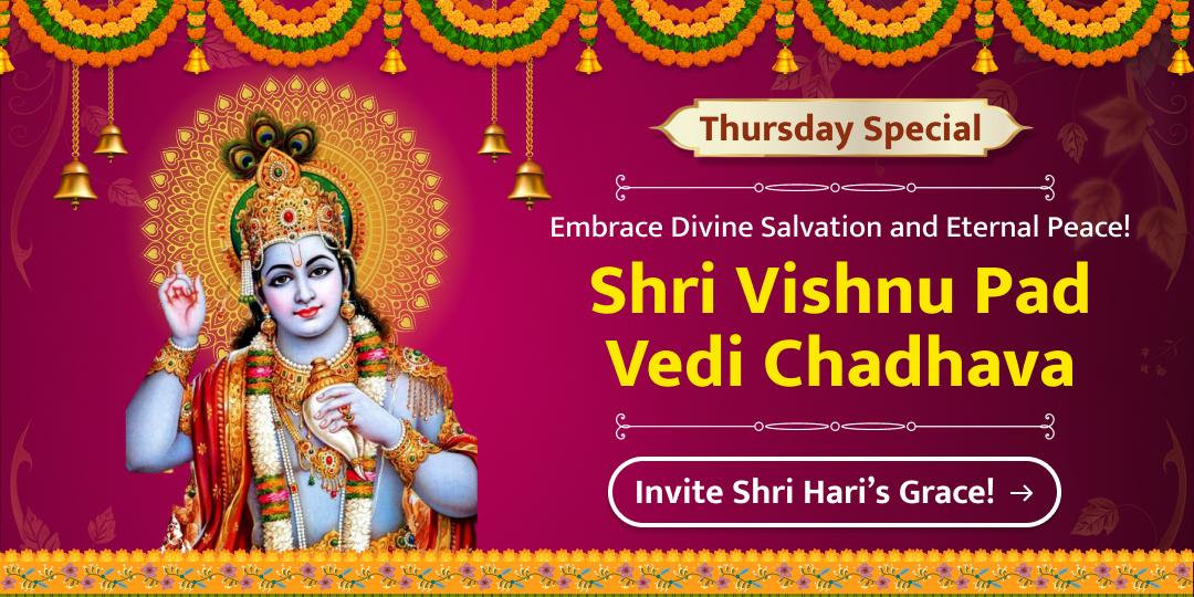 Thursday Shri Hari Vishnu Pad Gaya Chadhava