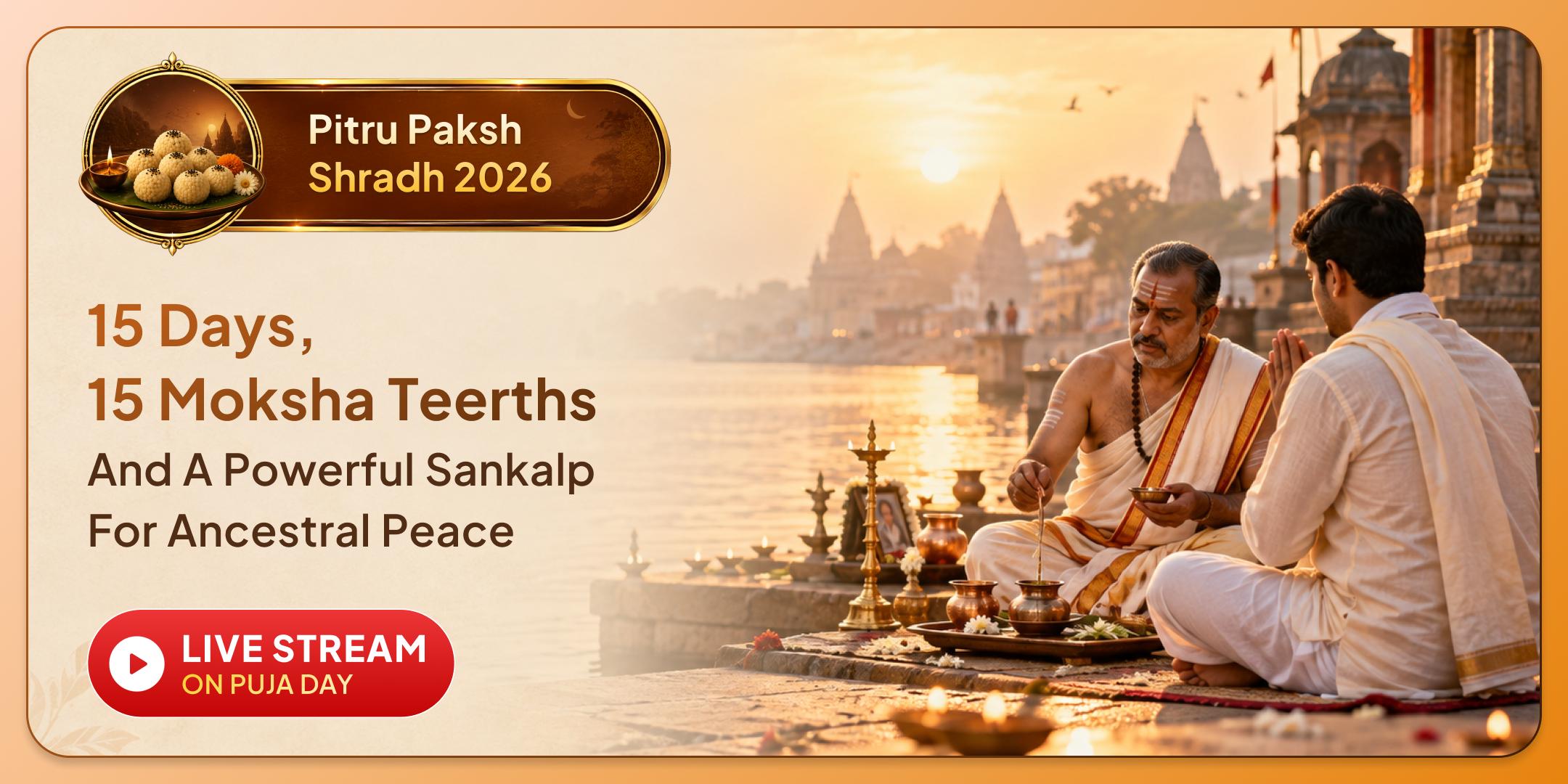 India's Powerful 15 Moksha Teerth 15 Days Daily Pitru Shanti Shradh Puja, Pinda Daan and Tarpan