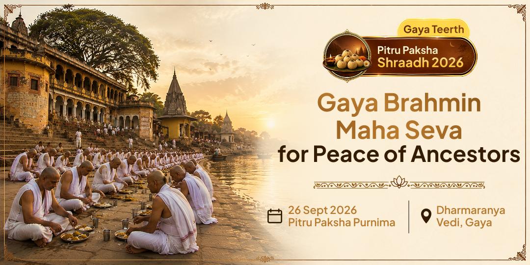 Pitru Paksha Shraddh Gaya Ji Brahmin Seva for Peace of Ancestors
