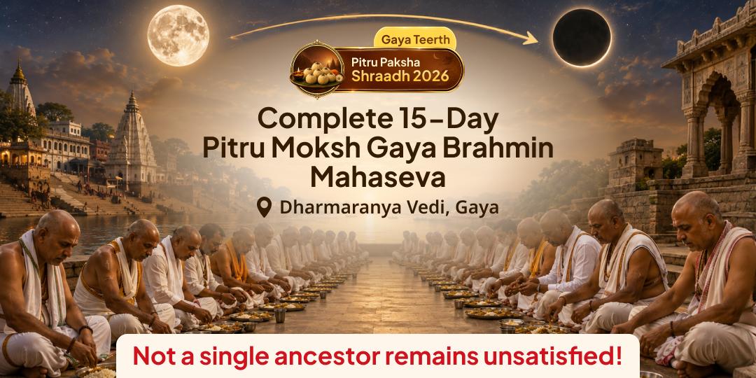 Book All 15 Days of Pitru Paksha - Together! Brahmin Mahaseva at Gaya Ji - 15 Days, 15 Ancestral Gateways - Not One Ancestor Left Unsatisfied. Join Now!