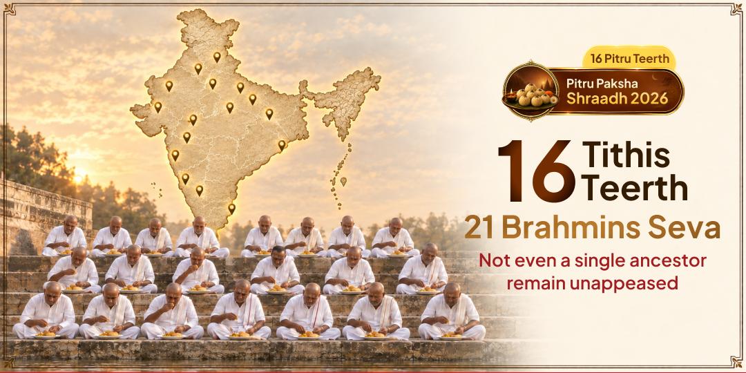 The Complete Pitru Paksha Seva in Your Ancestor’s Name -  16 Tithis, 16 Teerths & 21 Brahmins served every Tithi!