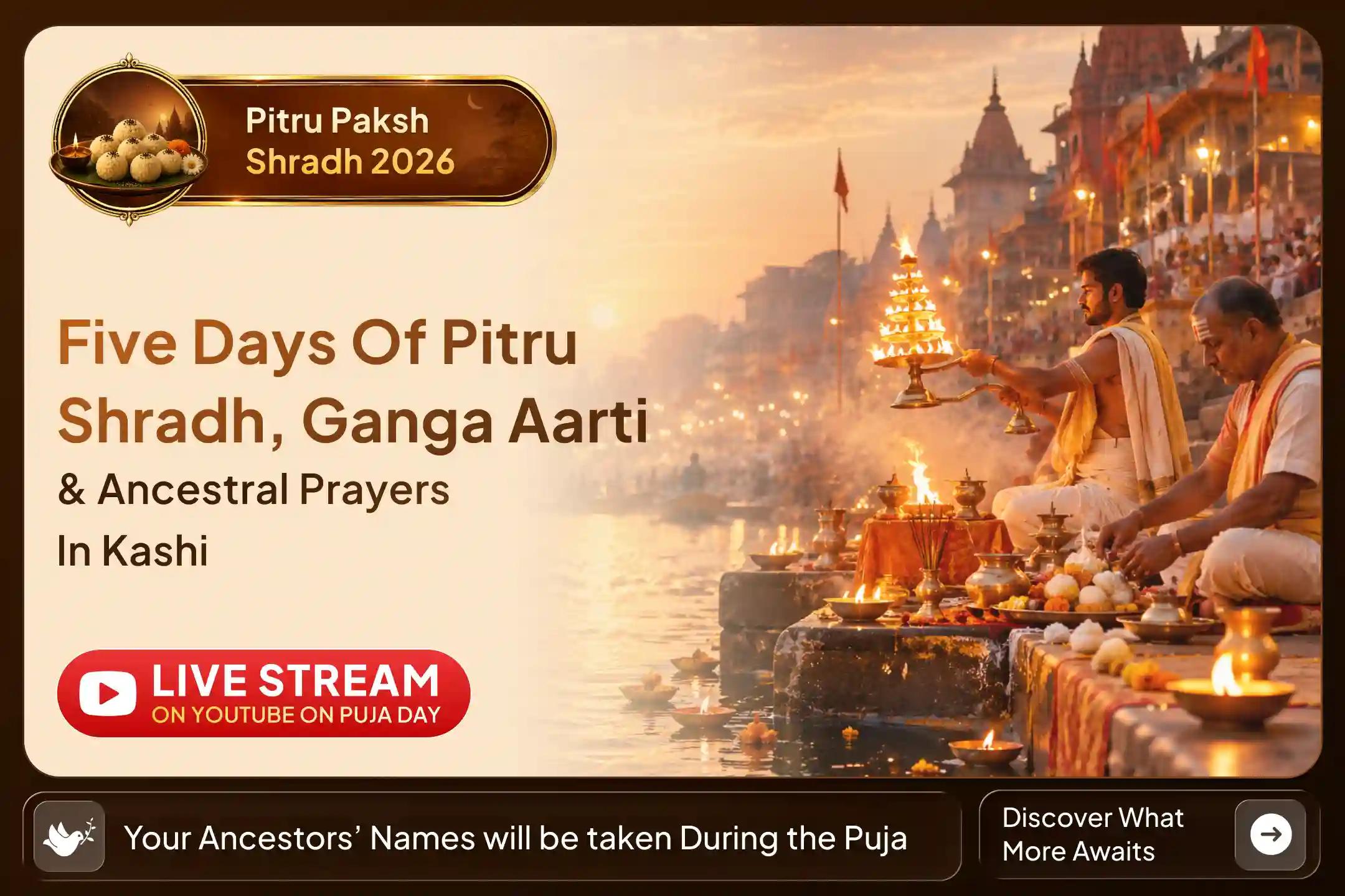 Five sacred days. Daily Shradh. Daily Ganga Aarti. One journey for Pitru Shanti.