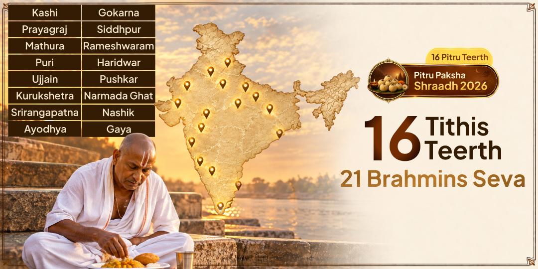 The Complete Pitru Paksha Seva in Your Ancestor’s Name -  16 Tithis, 16 Teerths & 21 Brahmins served every Tithi!