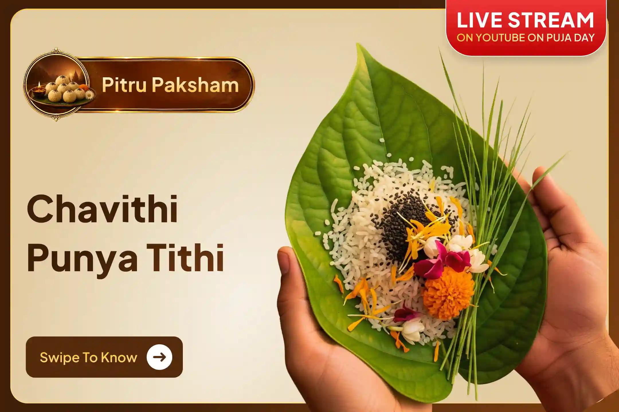 Participate in the Chavithi Punya Tithi Pitru Shradh Puja and Til Tarpan to bring peace to your ancestors' souls and bring good health, harmony, and prosperity to your family