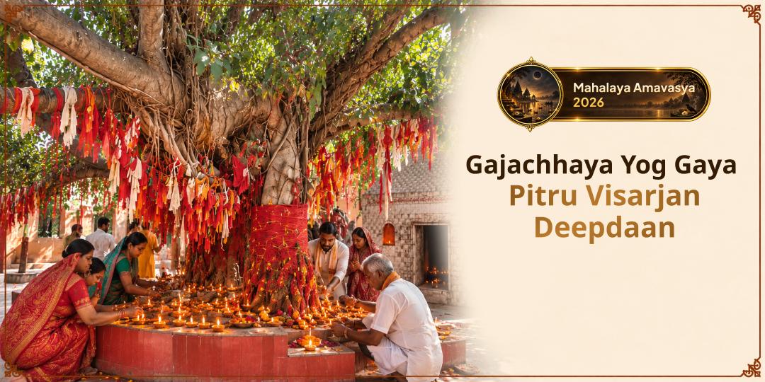 Mahalaya Gajachhaya Yoga - Light a Pitru Visarjan Deep at Gaya’s Akshayavat and Illuminate Your Ancestors’ Path to Moksha!