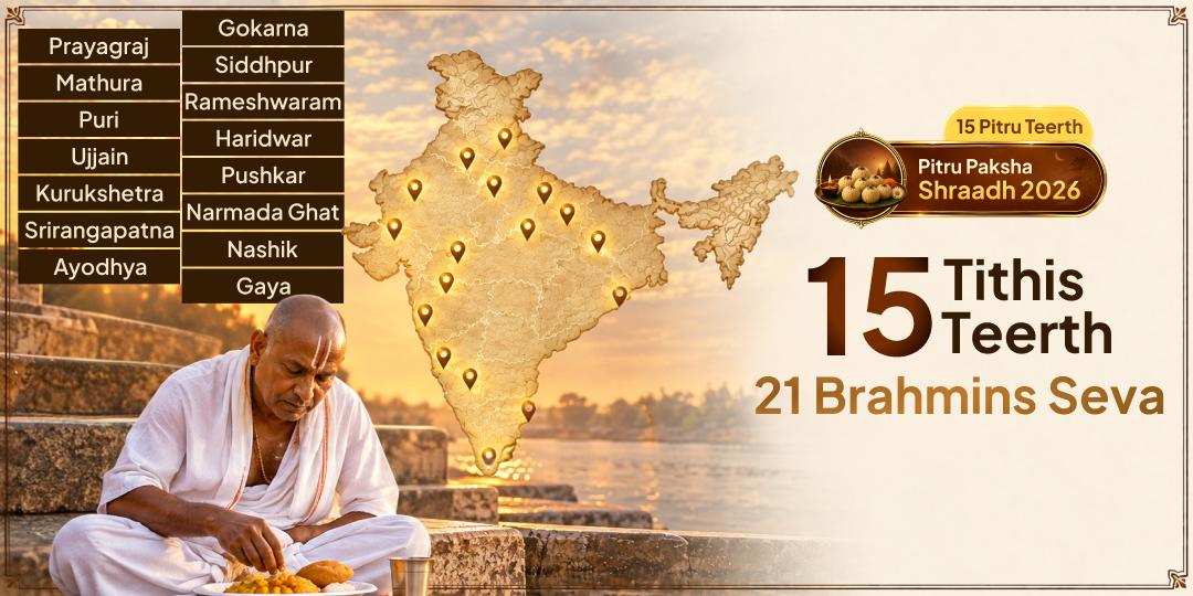 The Complete Pitru Paksha Seva in Your Ancestor’s Name -  15 Tithis, 15 Teerths & 21 Brahmins served every Tithi!