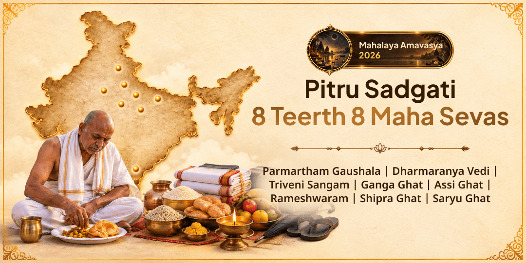 On the Last Day of Pitru Paksha, 8 Maha Sevas at 8 Moksha Teerths Send Every Ancestor Everything They Need - Book Now!