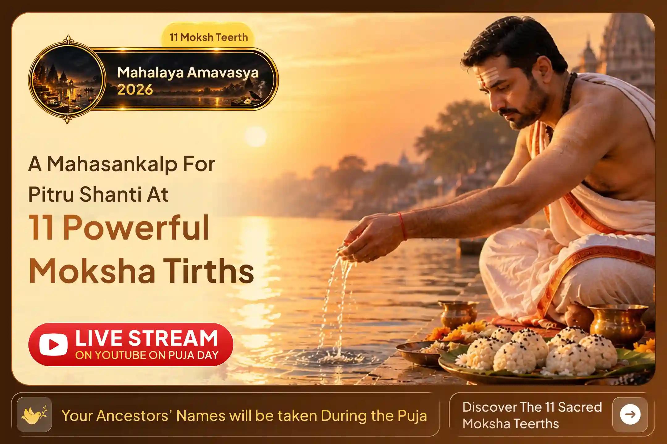 A rare opportunity to pray for the peace of your ancestors at 11 powerful Moksha Tirths, available only once a year. Book your Puja now.