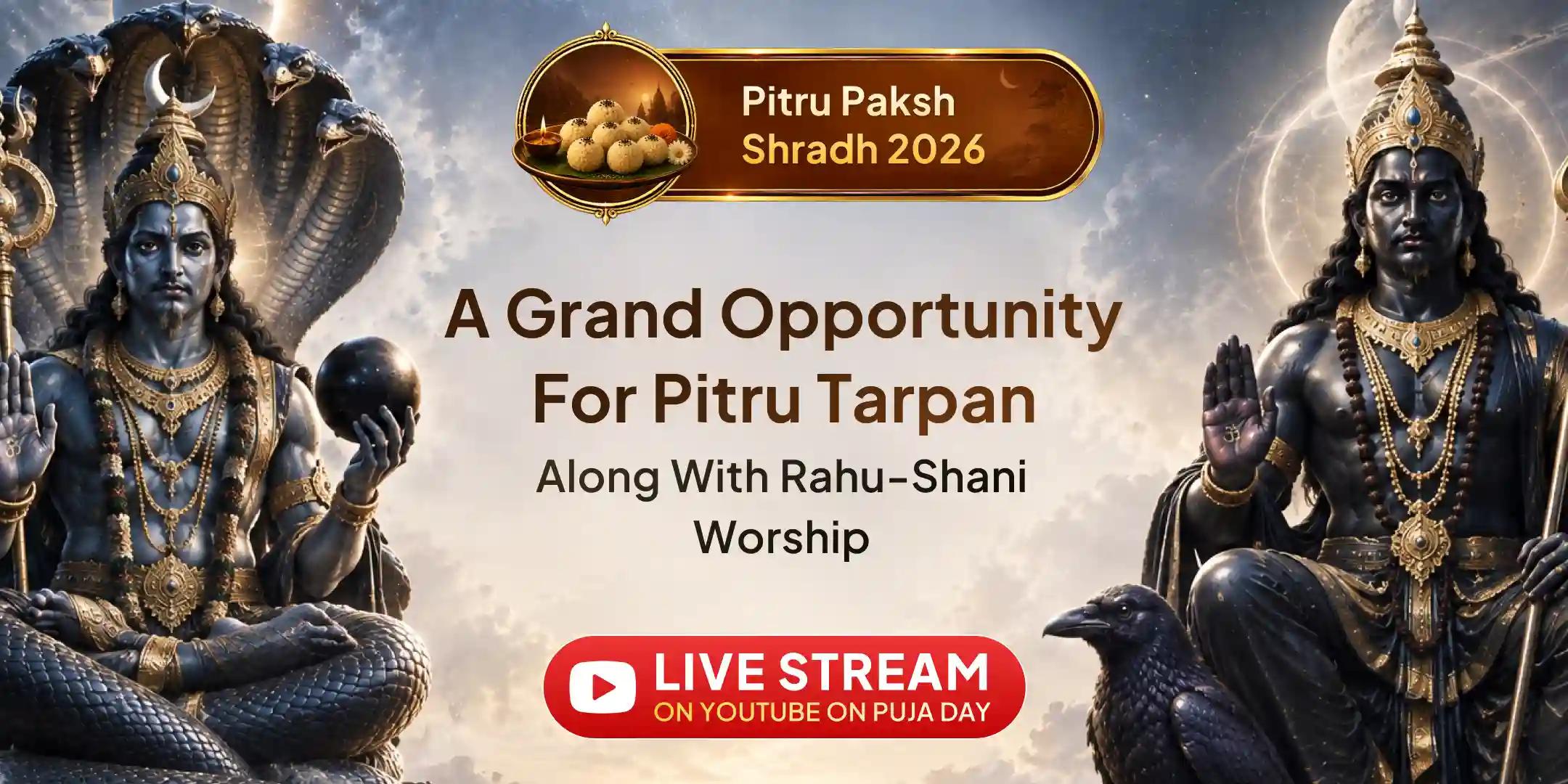 "Pitru Dosha'' Kashta Shanti 18,000 Rahu Mantra Jaap and 23,000 Shani Mantra Jaap and Pitru Tarpan