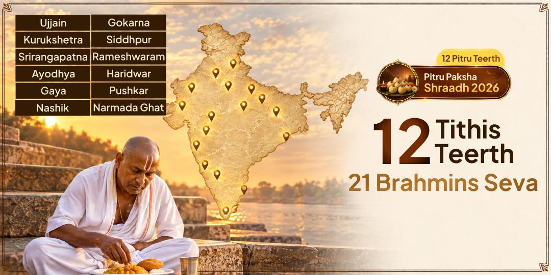 The Complete Pitru Paksha Seva Yatra -  12 Tithis, 12 Teerths & 21 Brahmins served every Tithi!