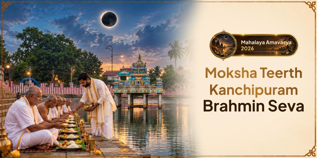 Brahmin Seva at Kanchipuram, Where Shiva and Vishnu Both Preside for Your Ancestor's Liberation - Book Now!