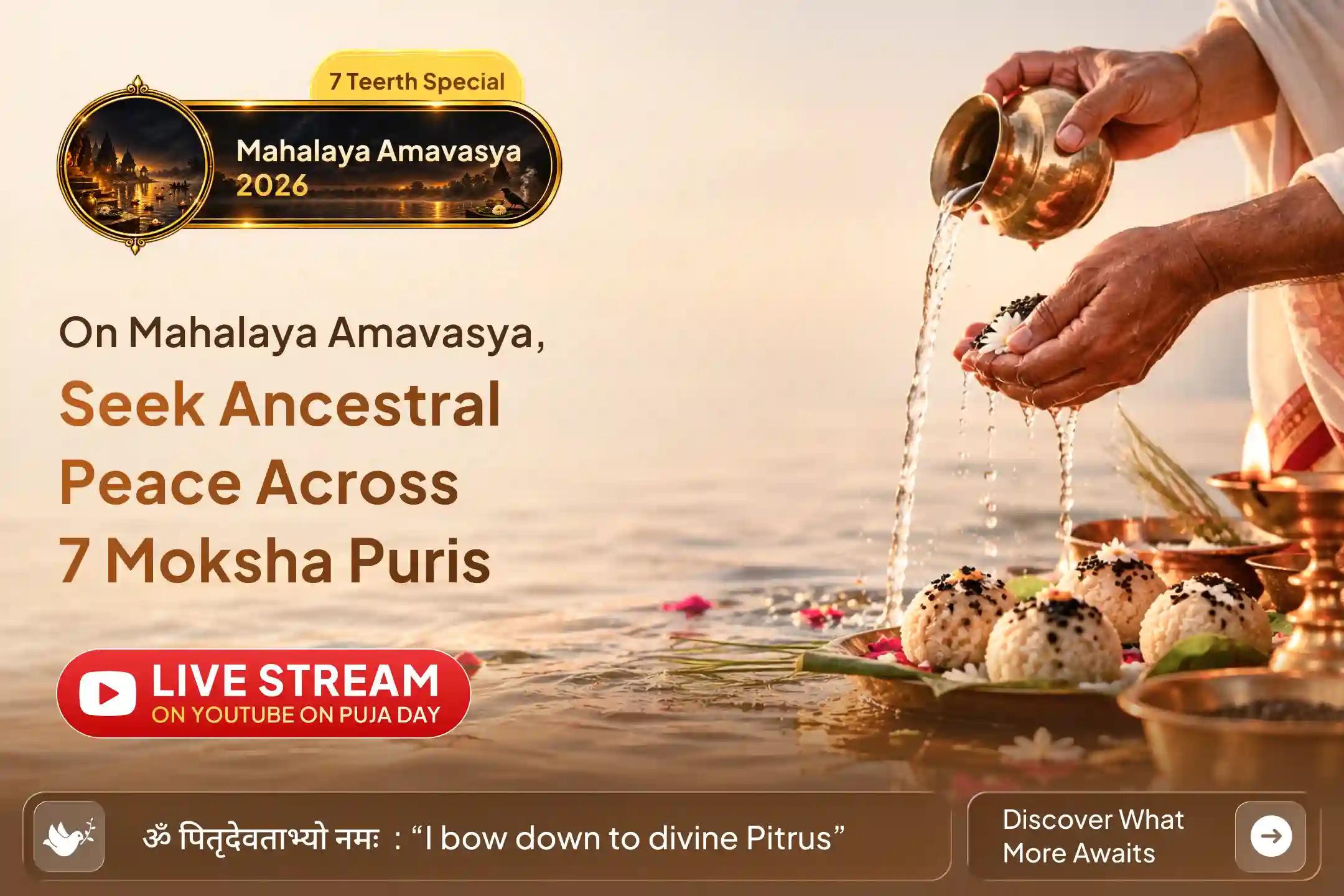 🌺 On Mahalaya Amavasya, offer Pitru Tarpan across 7 Moksha Puris for ancestral peace and liberation.