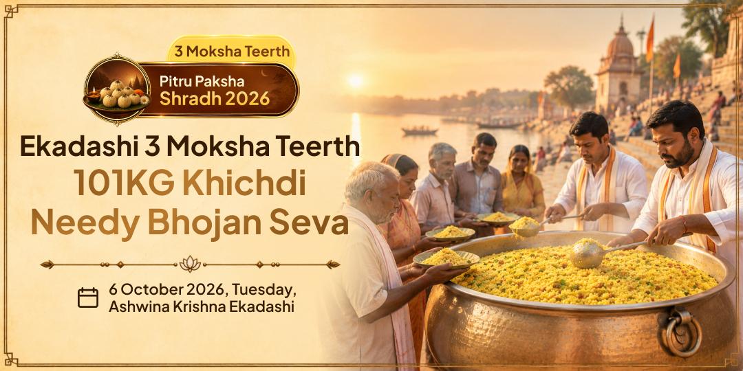 Pitru Paksha Ekadashi 3 Moksha Teerth 101KG Khichdi Needy Bhojan Seva 