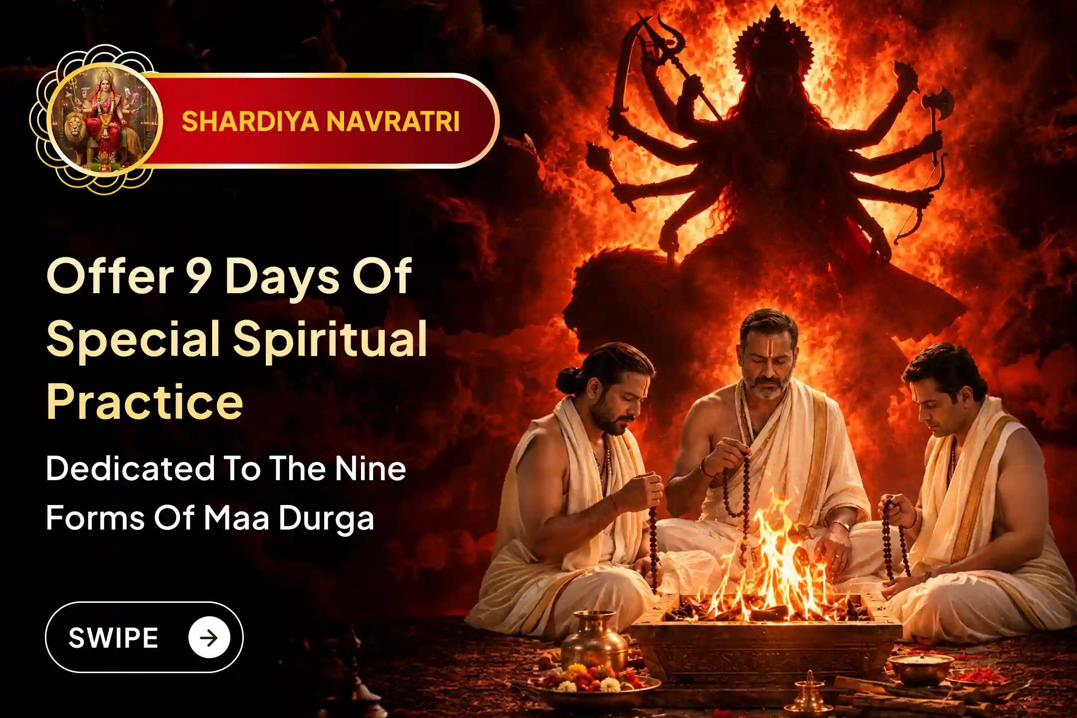 Nine days of spiritual practice unite the divine power of nine forms of Maa Durga.