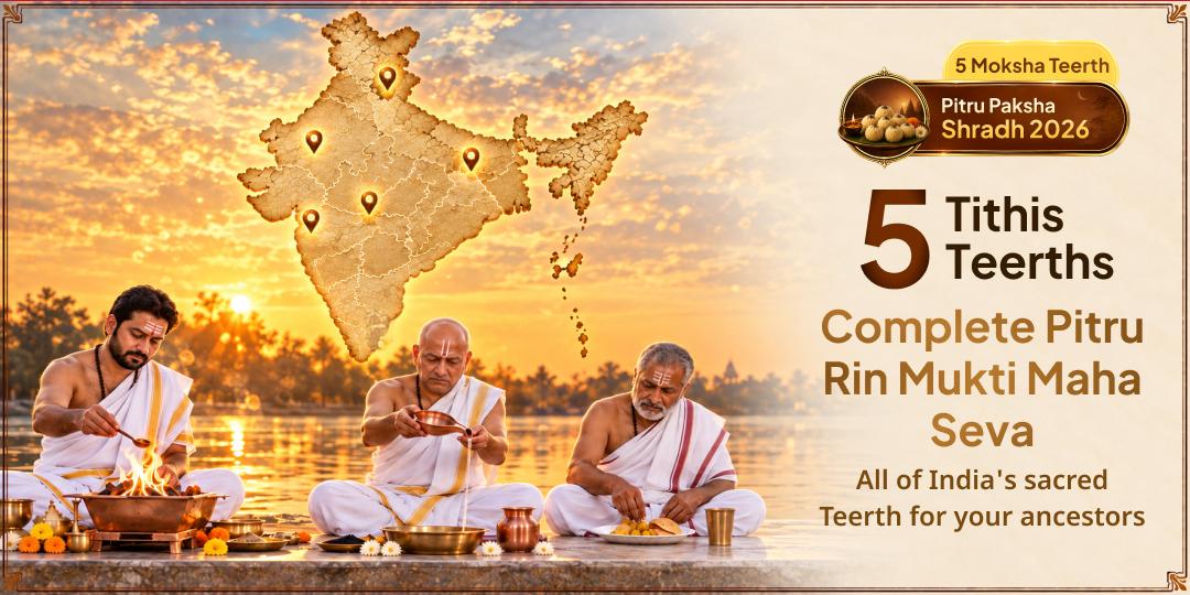 5 Tithis at 5 Sacred Teerths - Get Complete Pitru Rin Mukti | Sangam to Gaya, Haridwar to Rameshwaram!