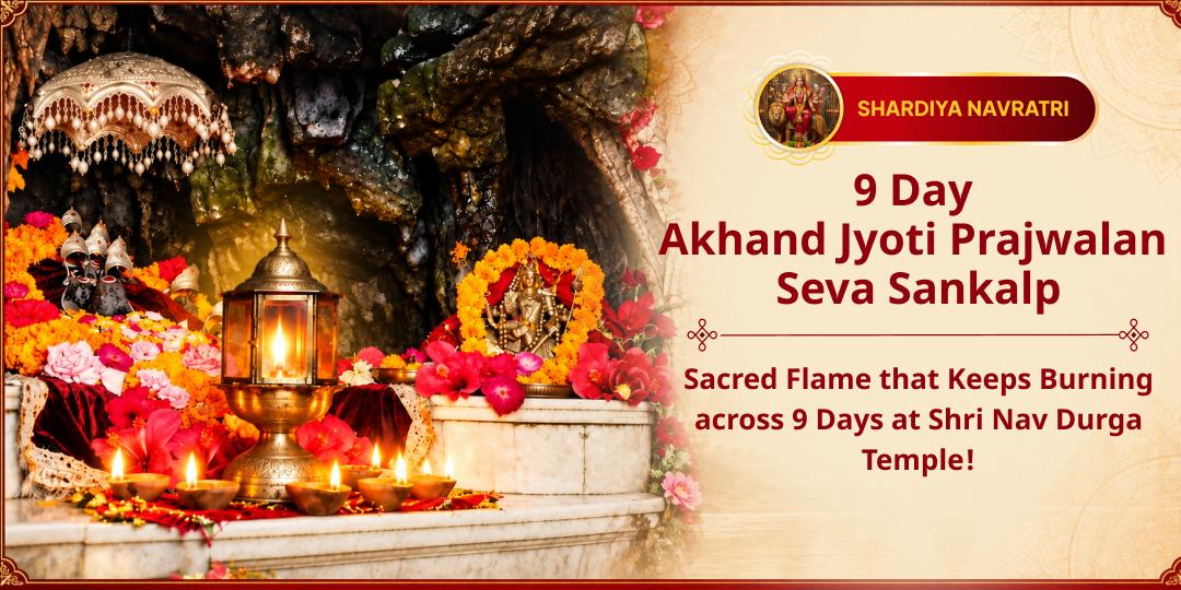 Light Akhand Jyoti for 9 Days at Shri Nav Durga Temple, Katra, Where All Nine Devis Reside. Let Their Unbroken Flame Transform Every Dimension of Your Life!