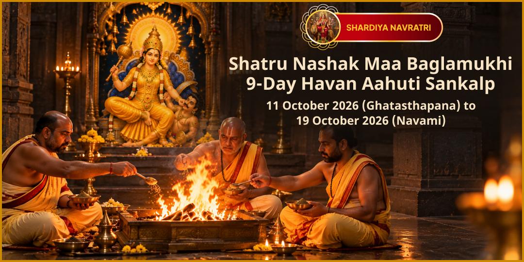 Maha Navratri Shatru Nashak Mahavidya Maa Baglamukhi 9-Day Maha Havan Aahuti Sankalp