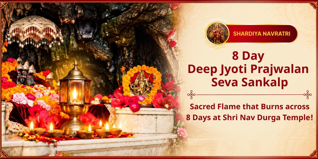 Light Akhand Jyoti for 8 Days at Shri Nav Durga Temple, Katra, Where All Eight Devis Reside. Let Their Unbroken Flame Transform Every Dimension of Your Life!