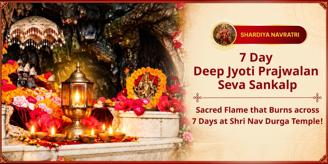 Light Akhand Jyoti for 7 Days at Shri Nav Durga Temple, Katra, Where All Eight Devis Reside. Let Their Unbroken Flame Transform Every Dimension of Your Life!